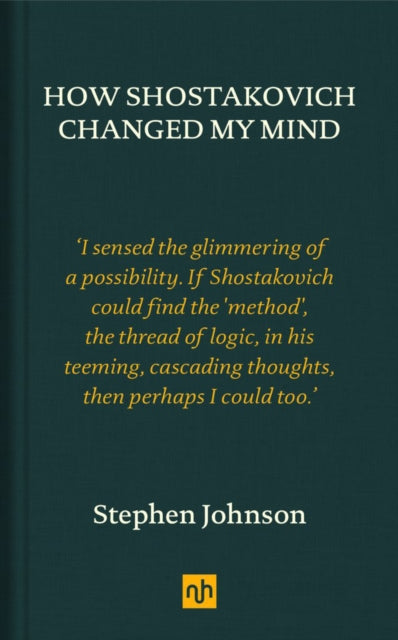 Book cover of: How Shostakovich Changed My Mind. By: Stephen Johnson