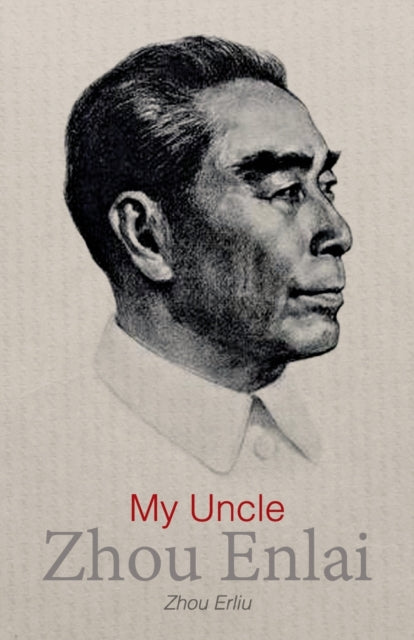 Book cover of: My Uncle Zhou Enlai. By: Erliu Zhou