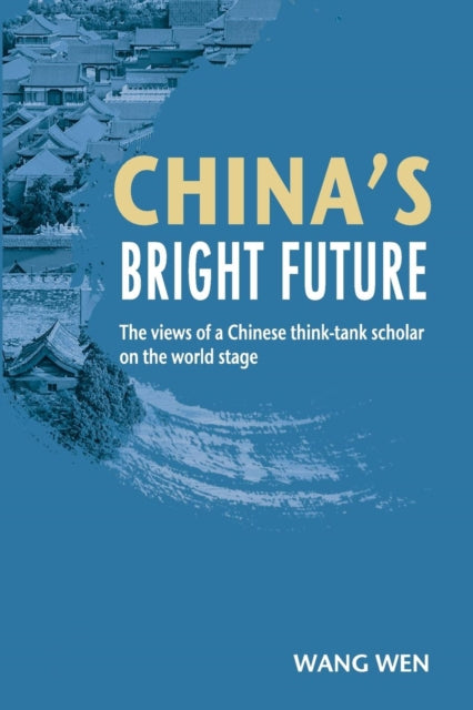 Book cover of: China's Bright Future. By: Wen Wang