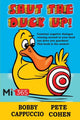 Book cover of: Shut the Duck Up!. By: Bobby Cappuccio