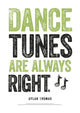 Book cover of: Dylan Thomas Print: Dance Tunes Are Always Right