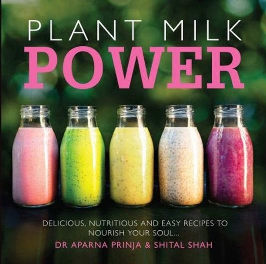 Book cover of: Plant Milk Power. By: Aparna Prinja