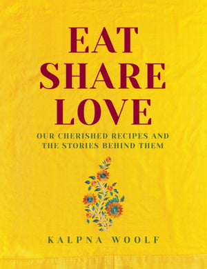 Eat, Share, Love, Our cherished recipes and the stories behind them