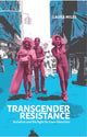Book cover of: Transgender Resistance. By: Laura Miles