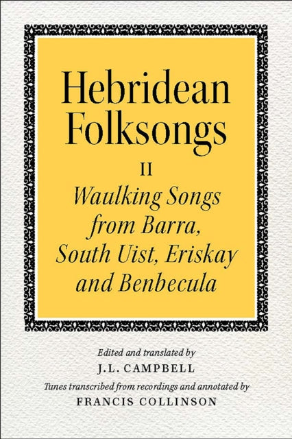 Book cover of: Hebridean Folk Songs: Waulking Songs from Barra, South Uist, Eriskay and Benbecula. By: John Lorne Campbell