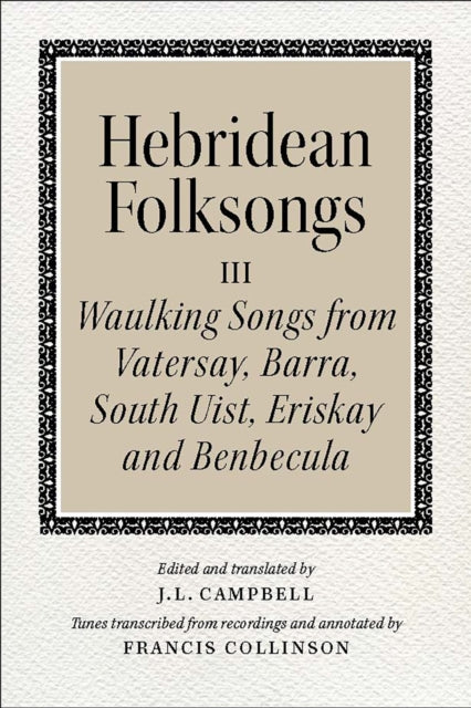 Book cover of: Hebridean Folk Songs: Waulking Songs from Vatersay, Barra, Eriskay, South Uist and Benbecula. By: John Lorne Campbell