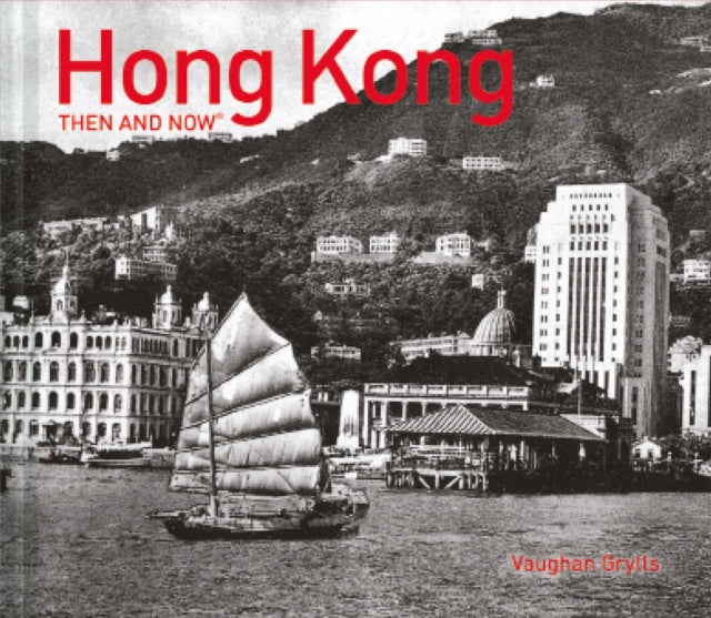 Book cover of: Hong Kong Then and Now®. By: Vaughan Grylls