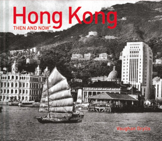 Book cover of: Hong Kong Then and Now®. By: Vaughan Grylls