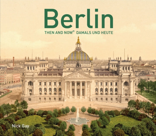 Book cover of: Berlin Then and Now (R). By: Nick Gay