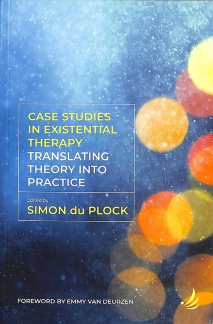 Book cover of: Case Studies in Existential Therapy: Translating Theory Into Practice. By: Simon du Plock