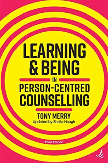 Book cover of: Learning and Being in Person-Centred Counselling (third edition). By: Tony Merry