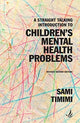 Book cover of: Straight Talking Introduction to Children's Mental Health Problems (second edition). By: Sami Timini