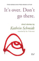 Book cover of: It's over. Don't go there.. By: Kathrin Schmidt
