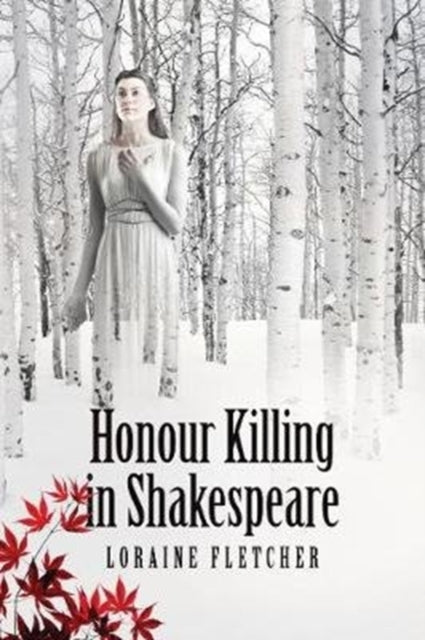 Book cover of: Honour Killing in Shakespeare. By: Loraine Fletcher