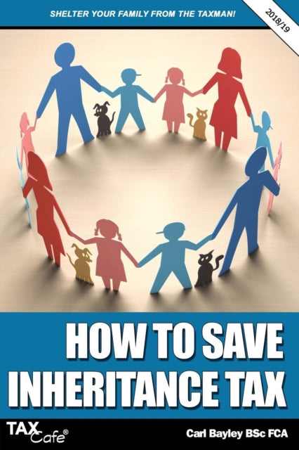Book cover of: How to Save Inheritance Tax 2018/19. By: Carl Bayley