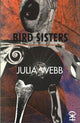 Book cover of: Bird Sisters. By: Julia WEBB