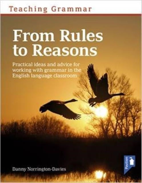 Book cover of: Teaching Grammar from Rules to Reasons. By: Danny Norrington-Davies