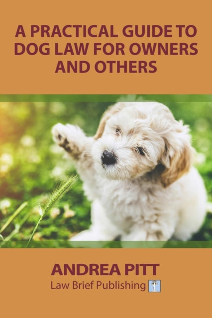 Book cover of: Practical Guide to Dog Law for Owners and Others