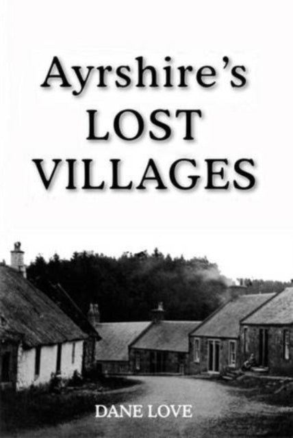 Book cover of: Ayrshire's Lost Villages