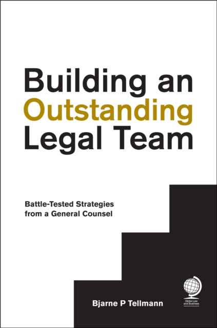 Book cover of: Building an Outstanding Legal Team. By: Bjarne P. Tellmann
