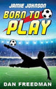 Jamie Johnson: Born to Play 9781911079255 Dan Freedman