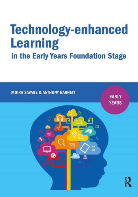 Book cover of: Technology-enhanced Learning in the Early Years Foundation Stage. By: Moira Savage