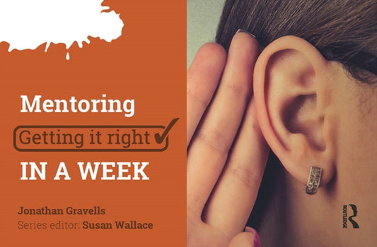 Book cover of: Mentoring: Getting it Right in a Week. By: Jonathan Gravells