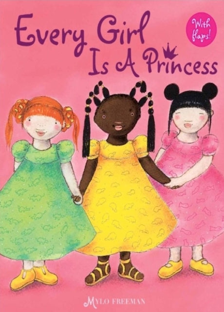 Book cover of: Every Girl is a Princess. By: Mylo Freeman
