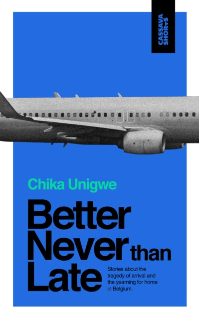 Book cover of: Better Never Than Late. By: Chika Unigwe