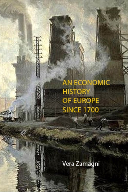 Book cover of: Economic History of Europe Since 1700. By: Vera Zamagni
