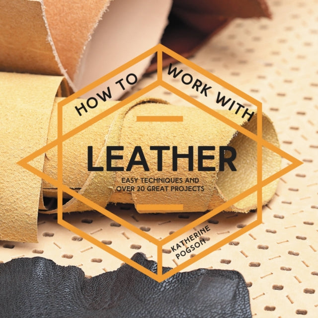 Book cover of: How To Work With Leather. By: Katherine Pogson