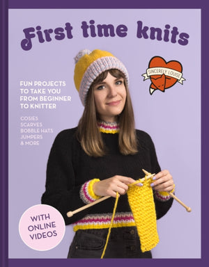 First Time Knits, Fun Projects to Take You from Beginner to Knitter