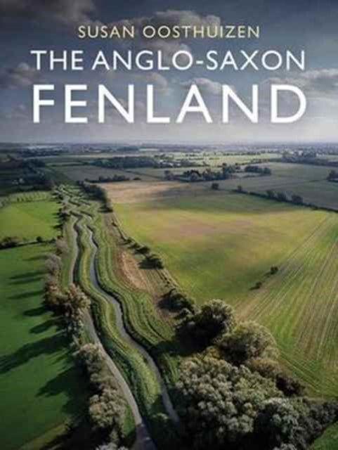 Book cover of: Anglo-Saxon Fenland. By: Susan Oosthuizen