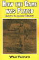 Book cover of: How the game was played. By: Wray Vanplew