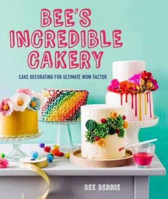 Book cover of: Bee's Adventures in Cake Decorating. By: Bee Berrie