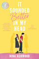 Book cover of: It Sounded Better In My Head. By: Nina Kenwood