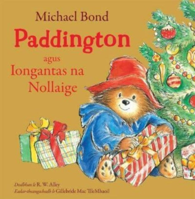 Book cover of: Paddington agus Iongantas na Nollaige. By: Michael Bond; R. W. Alley; Gillebride Ma