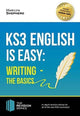 Book cover of: KS3: English is Easy - Writing (the Basics). Complete Guidance for the New KS3 Curriculum