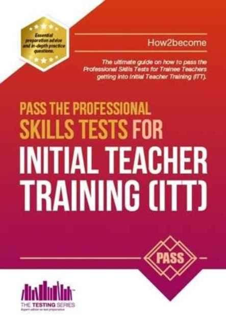Book cover of: Pass the Professional Skills Tests for Initial Teacher Training: Training & 100s of Mock Questions