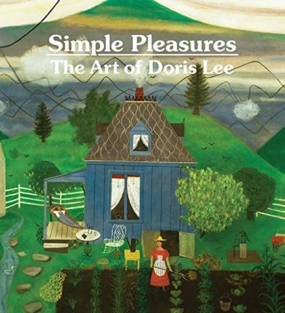 Book cover of: Simple Pleasures: The Art of Doris Lee. By: Melissa Wolfe