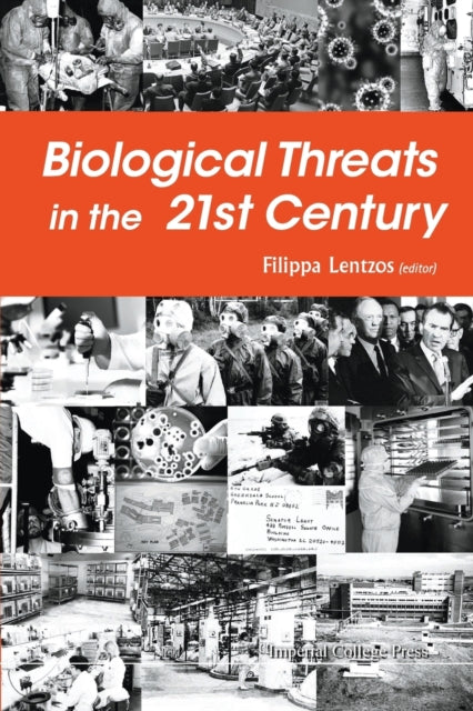 Book cover of: Biological Threats In The 21st Century: The Politics, People, Science And Historical Roots. By: Filippa Lentzos