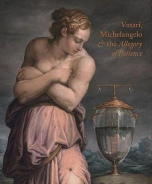 Book cover of: Vasari, Michelangelo and the Allegory of Patience. By: Carlo Falcioni