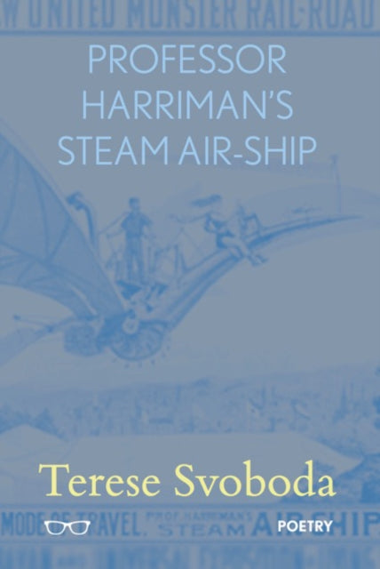 Book cover of: Professor Harriman's Steam Air Ship. By: Terese Svoboda