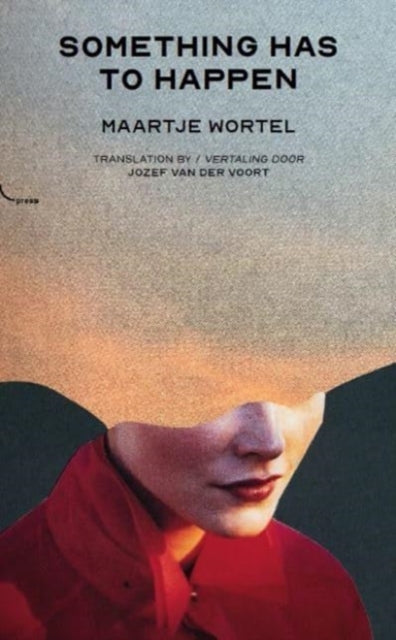 Book cover of: Something Has To Happen. By: Maartje WORTEL