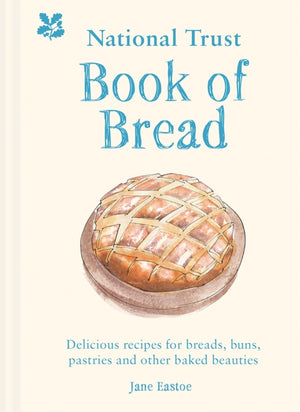 National Trust Book of Bread, Delicious Recipes for Breads, Buns, Pastries and Other Baked Beauties