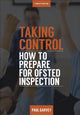 Book cover of: Taking Control: How to Prepare Your School for Inspection. By: Paul Garvey