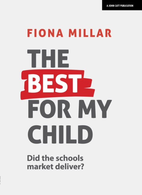 Book cover of: Best For My Child: Did the market really deliver?. By: Fiona Millar
