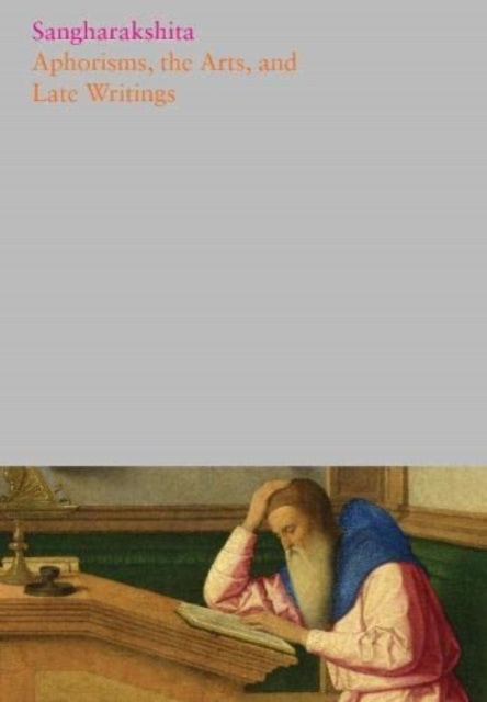Book cover of: Aphorisms, the Arts, and Late Writings. By: Sangharakshita; Maitreyabandhu