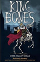 Book cover of: King Bones. By: Chris Hallatt Wells