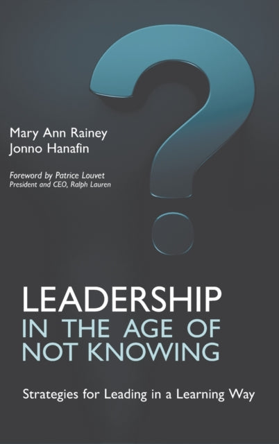 Book cover of: Leadership in the Age of Not Knowing. By: Hannafin RAINEY